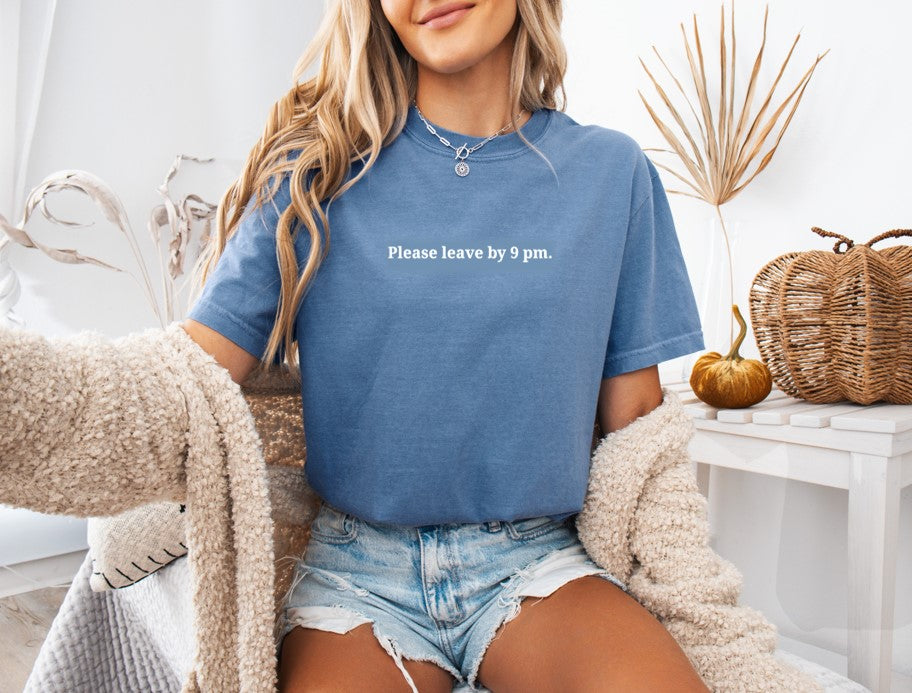 Please Leave By 9 PM Printed Comfort Colors T-Shirt