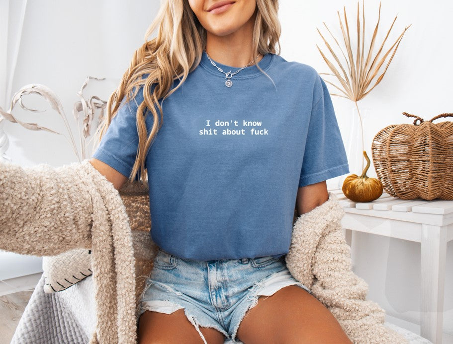 I Don't Know...Printed Comfort Colors T-Shirt