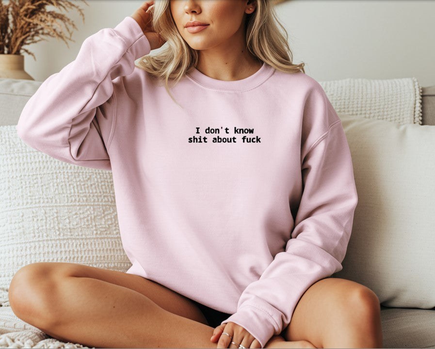 I Don't Know....Embroidered Sweatshirt
