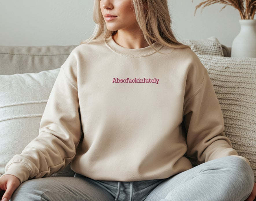 Absofuckinlutely Embroidered Sweatshirt