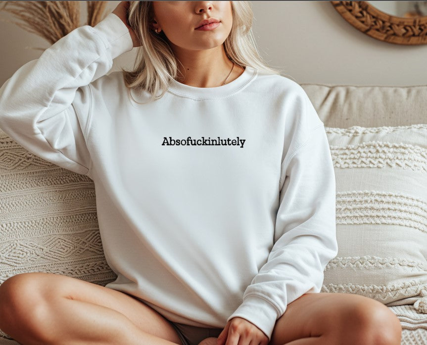 Absofuckinlutely Embroidered Sweatshirt